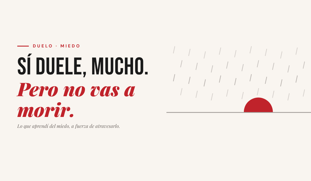Sí duele, mucho. Pero no vas a morir