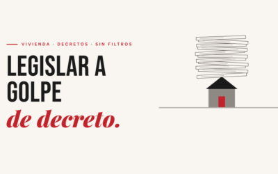 Decretos de vivienda: legislar a golpe de decreto